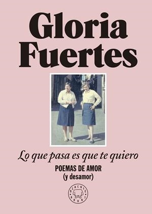 Lo que pasa es que te quiero | 9788419172860 | Gloria Fuertes