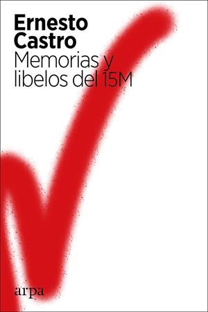 Memorias y libelos del 15M | 9788417623739 | Ernesto Castro