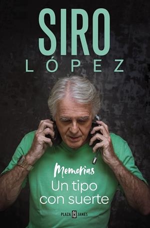 Un tipo con suerte : memorias | 9788401030215 | Siro López