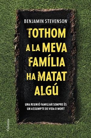 Tothom a la meva família ha matat algú | 9788466430302 | Benjamin Stevenson