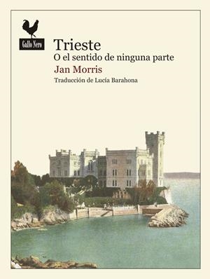 Trieste o el sentido de ninguna parte | 9788416529438 | Jan Morris