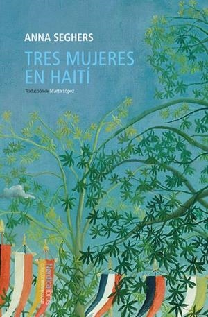 Tres mujeres en Haití | 9788419735249 | Anna Seghers