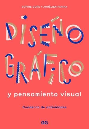 Diseño gráfico y pensamiento visual : cuaderno de actividades | 9788425232145 | Sophie Cure ; Aurélien Fortina