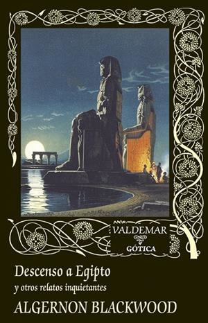 Descenso a Egipto y otros relatos inquietantes | 9788477029434 | Algernon Blackwood