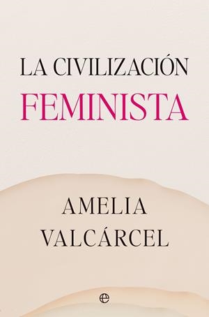 La civilización feminista | 9788413845821 | Amelia Valcárcel
