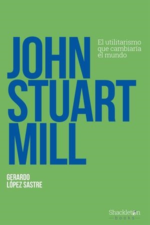 John Stuart Mill | 9788413612263 | Gerardo López Sastre