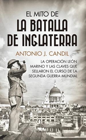 El mito de la batalla de Inglaterra | 9788411314862 | Antonio J. Candil