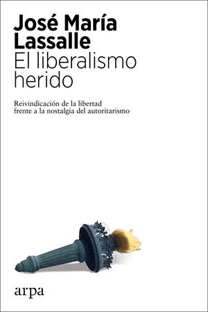 El liberalismo herido | 9788417623807 | José María Lassalle