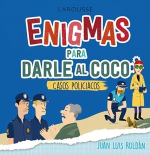 Enigmas para darle al coco :  casos policíacos | 9788418473555 | Juan Luis Roldán Calzado ; Víctor Gomollón García 