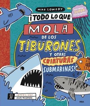 Todo lo que mola de los tiburones y otras criaturas submarinas! | 9788427220157 | Mike Lowery