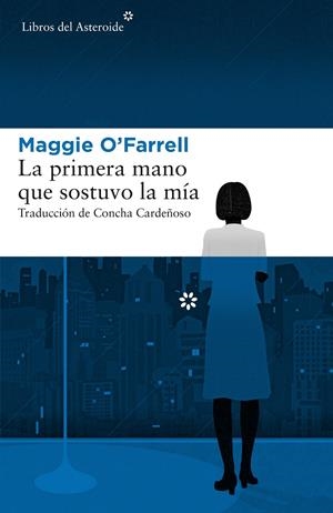 La primera mano que sostuvo la mía | 9788417007379 | Maggie O'Farrell