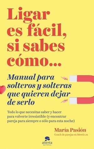 Ligar es fácil, si sabes cómo | 9788413440873 | María Pasión