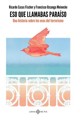 Eso que llamabas paraiso | 9788419119384 | Ricardo Casas Fisher