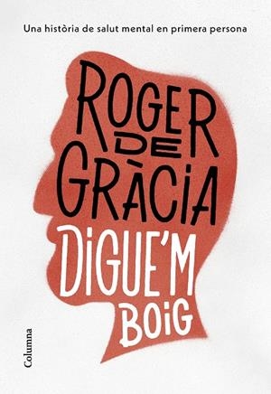 Digue'm boig | 9788466430791 | Roger de Gràcia Clotet