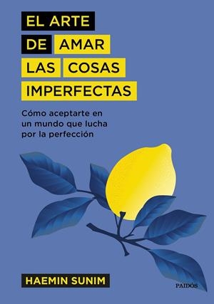 El arte de amar las cosas imperfectas | 9788449337741 | Haemin Sunim