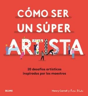 Cómo ser un súper artista | 9788418075490 | Henty Carrol ; Rose Blake