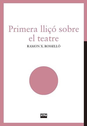 Primera lliçó sobre el teatre | 9788491912842 | Ramon X. Rosselló
