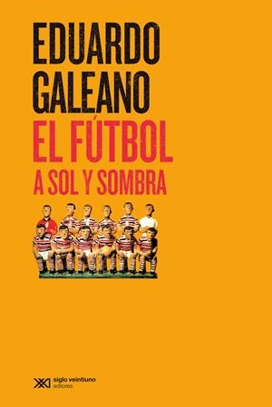 El fútbol a sol y sombra | 9788432320705 | Eduardo Galeano