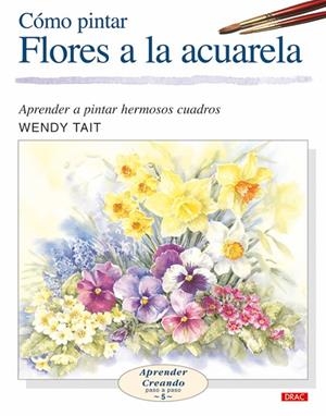 Cómo pintar flores a la acuarela | 9788496365957 | Wendy Tait