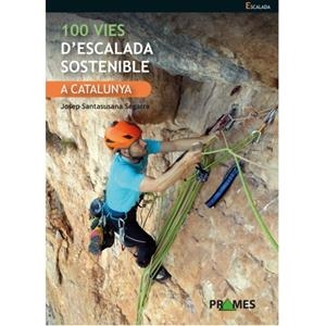 100 vies d'escalada sostenible a Catalunya | 9788483215739 | Josep Santasusana Segarra
