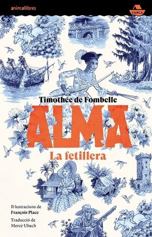 Alma 2 : La fetillera | 9788419659361 | Timothée de Fombelle