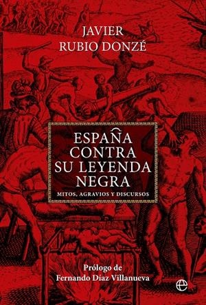 España contra su leyenda negra | 9788413846521 | Javier Rubio Donzé