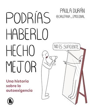 Podrías haberlo hecho mejor | 9788402428714 | Paula Durán (@cirujana_emocional)