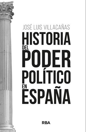 Historia del poder político en España | 9788411323260 | José Luis Villacañas
