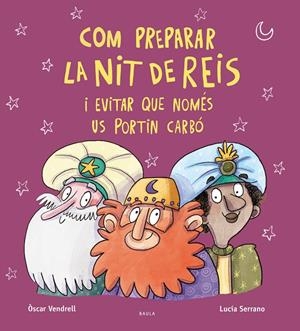 Com preparar la Nit de Reis i evitar que només us portin carbó | 9788447951222 | Òscar Vendrell ; Lucía Serrano