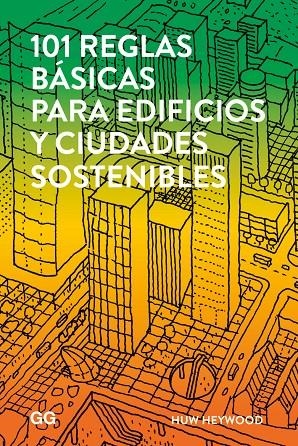 101 reglas básicas para edificios y ciudades sostenibles | 9788425229930 | Huw Heywood