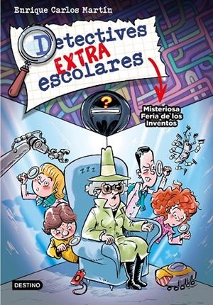 Misteriosa Feria de los Inventos (Detectives extraescolares; 4) | 9788408276517 | Enrique Carlos Martín