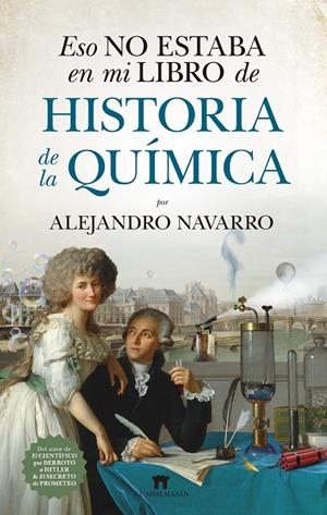Eso no estaba en mi libro de historia de la química | 9788417547042 | Alejandro Navarro