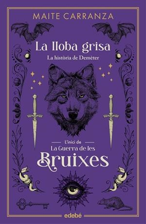 La lloba grisa : la història de la Demèter (La guerra de les bruixes. Precuela) | 9788468358581 | Maite Carranza