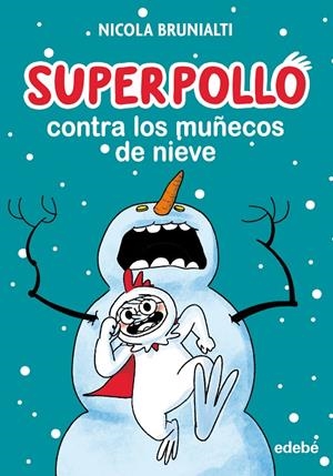 Superpollo contra los muñecos de nieve | 9788468360287 | Nicola Brunialti
