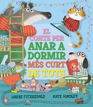 El conte per anar a dormir més curt de tots | 9788447950690 | Louise Fitzgerald ; Kate Hindley