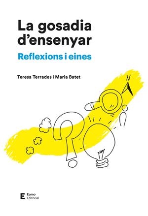 La gosadia d'ensenyar : reflexions i eines | 9788497668187 | Teresa Terrades ; Maria Batet