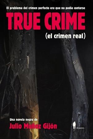 True crime : el crimen real | 9788419188366 | Julio Muñoz Gijón