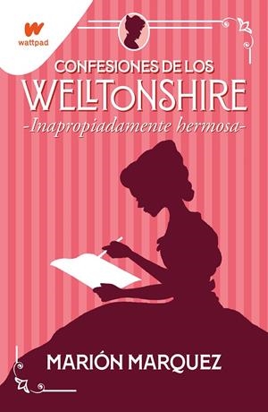 Inapropiadamente hermosa (Confesiones de los Welltonshire; 1) | 9788418483141 | Marión Marquez