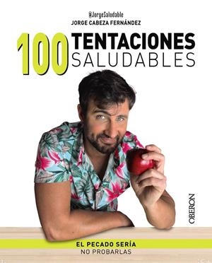 100 tentaciones saludables | 9788441548831 | Jorge Cabeza (@jorgesaludable)
