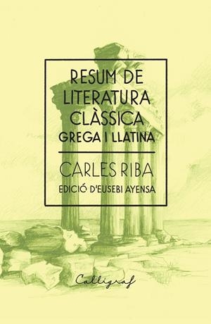 Resum de literatura clàssica : grega i llatina | 9788412759327 | Carles Riba