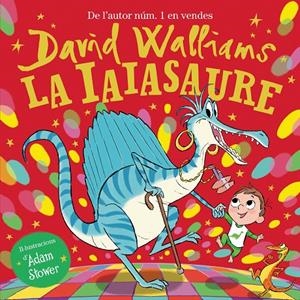 La iaiasaure | 9788448865948 | David Walliams ; Adam Stower