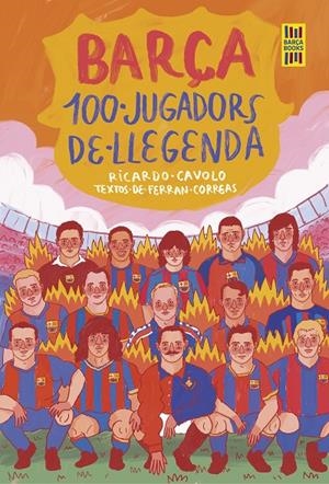 Barça : 100 jugadors de llegenda | 9788419430113 | Ricardo Cavolo ; Ferran Correas
