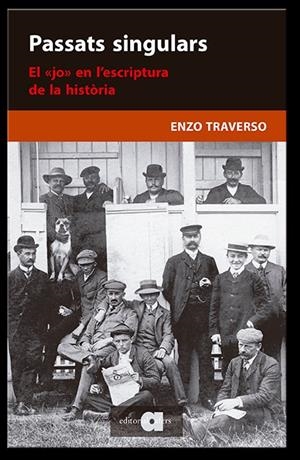 Passats singulars :  El "jo" en l'escriptura de la història | 9788418618055 | Enzo Traverso