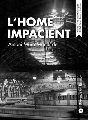 L'home impacient | 9788499042282 | Antoni Martí Monterde