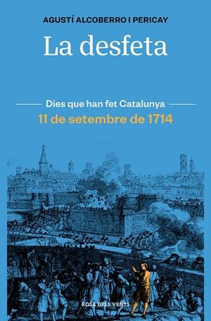 La desfeta : 11 de setembre de 1714 | 9788418033421 | Agustí Alcoberro i Pericay