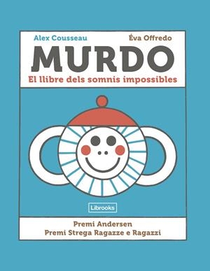 Murdo : el llibre dels somnis impossibles | 9788412725360 | Alex Cousseau ; Éva Ofrredo