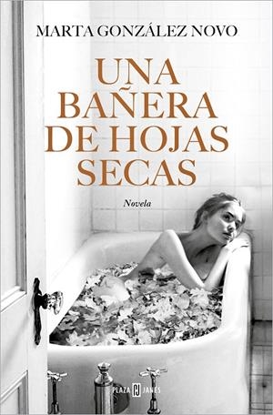 Una bañera de hojas secas | 9788401032271 | Marta González Novo