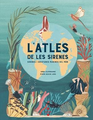 L'atles de les sirenes | 9788466147705 | Anna Claybourne ; Miren Aisain Lora