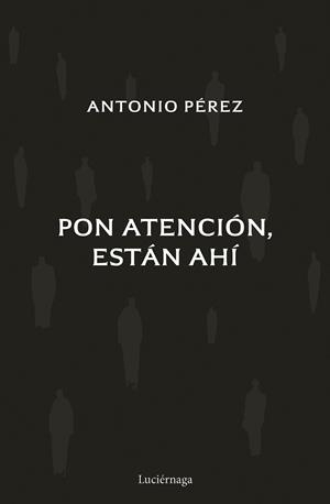 Pon atención, están ahí | 9788419164988 | Antonio Pérez