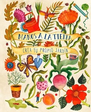 Manos a la tierra : crea tu propio jardín | 9788412079005 | Kirsten Bradley ; Aitch